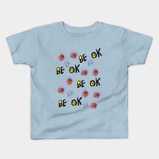 BE OK 2 Kids T-Shirt